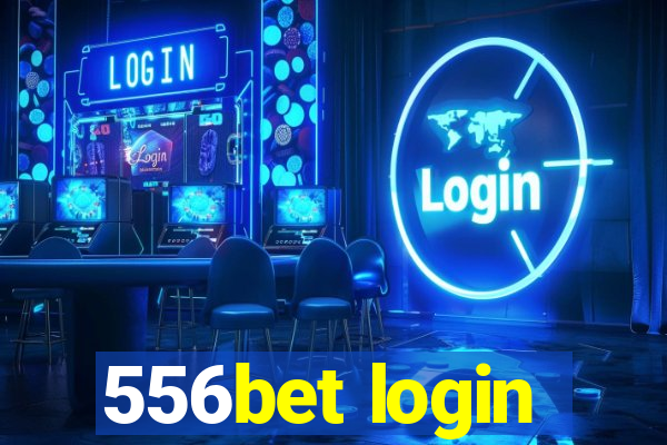 556bet login