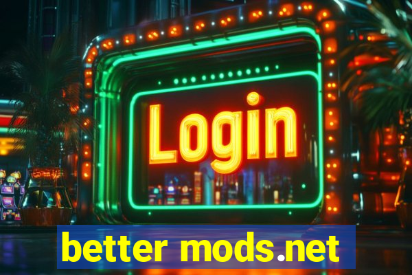 better mods.net