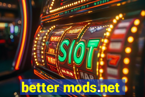 better mods.net