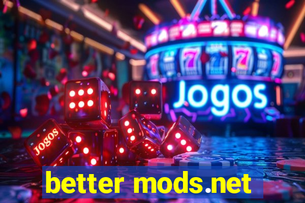 better mods.net