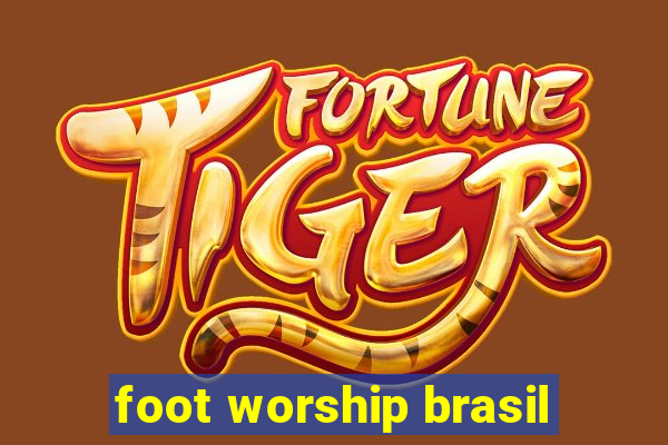 foot worship brasil