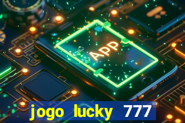 jogo lucky 777 paga mesmo