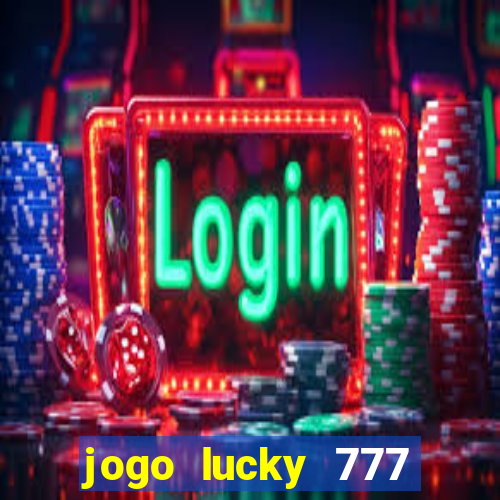 jogo lucky 777 paga mesmo