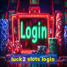 luck2 slots login