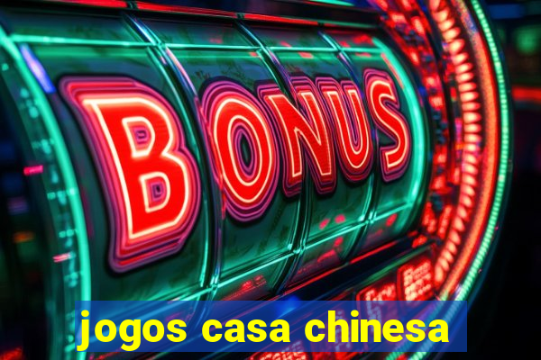 jogos casa chinesa