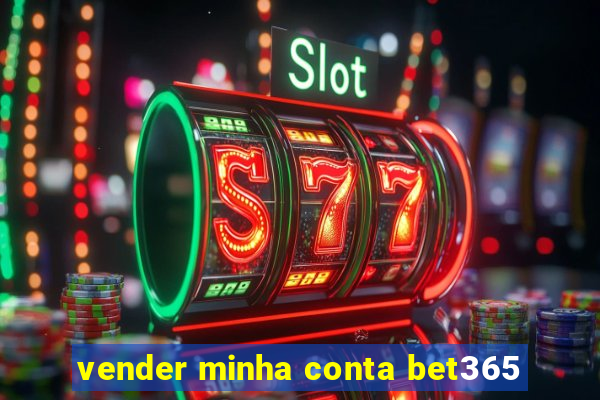 vender minha conta bet365