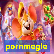 pornmegle