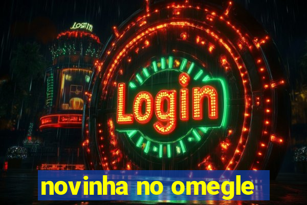 novinha no omegle