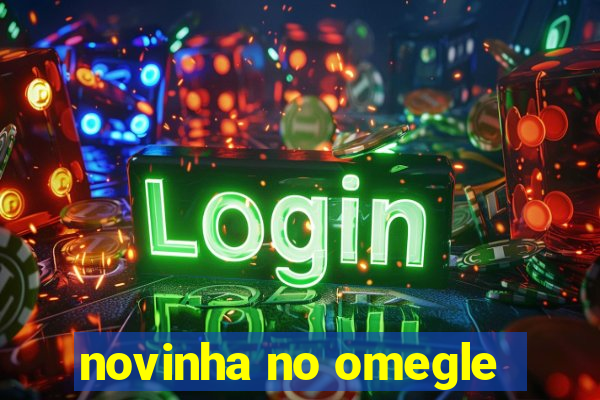 novinha no omegle