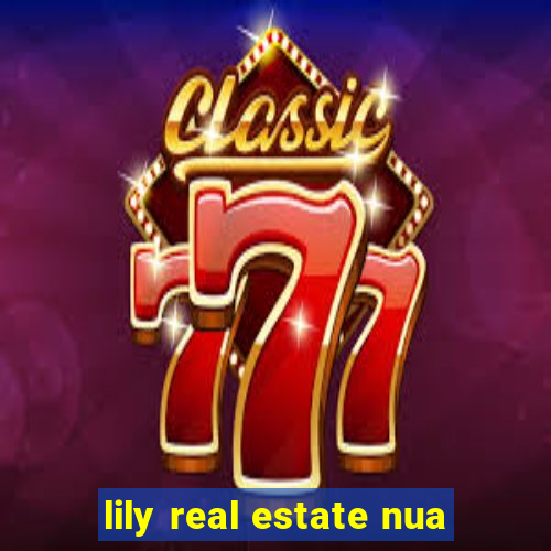 lily real estate nua