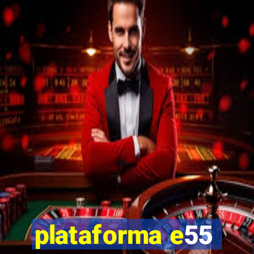 plataforma e55