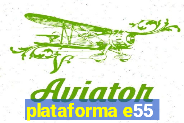 plataforma e55