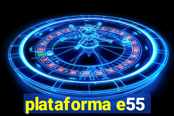 plataforma e55