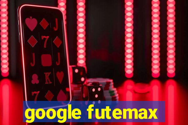 google futemax