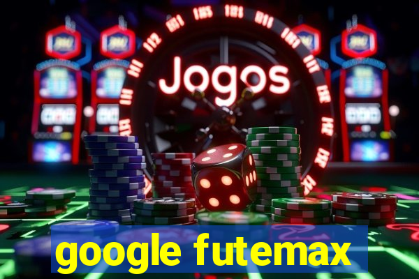 google futemax