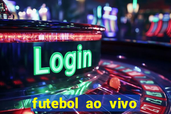 futebol ao vivo max tv