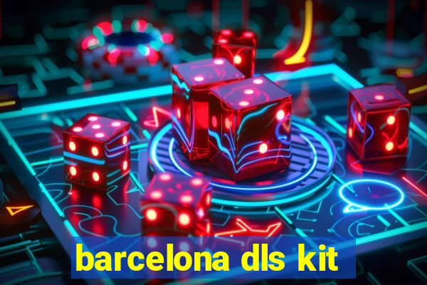 barcelona dls kit