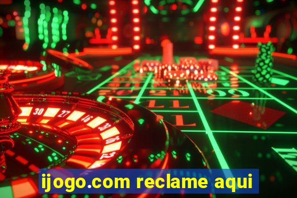 ijogo.com reclame aqui