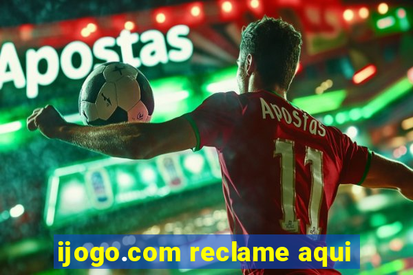 ijogo.com reclame aqui