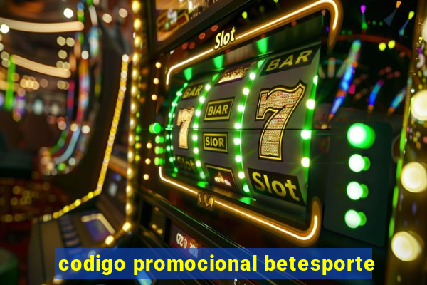 codigo promocional betesporte