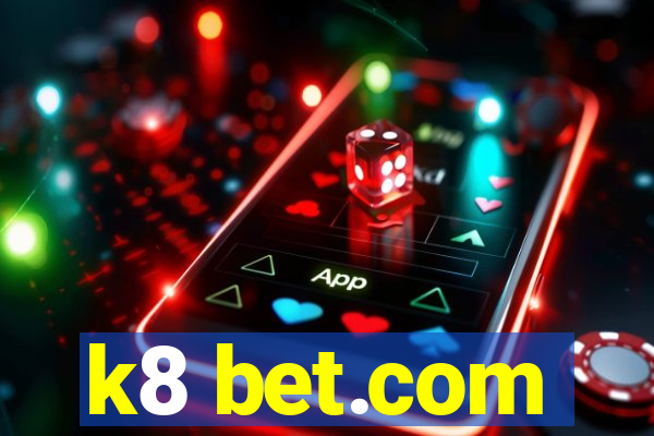 k8 bet.com