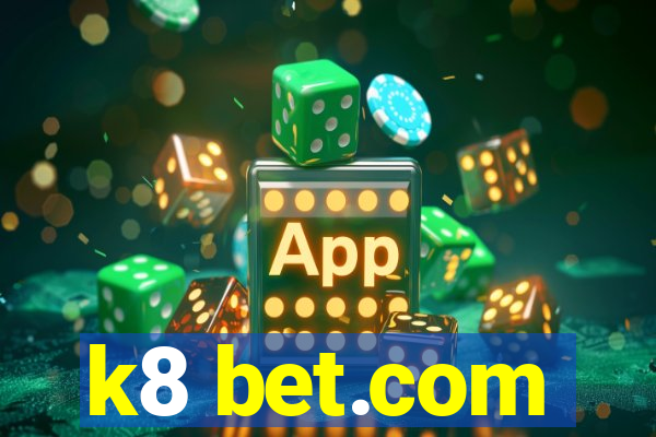 k8 bet.com