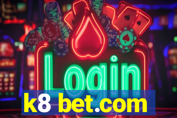 k8 bet.com