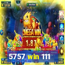 5757 win 111