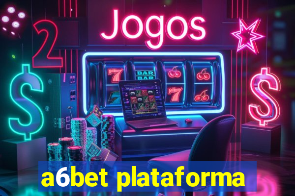 a6bet plataforma