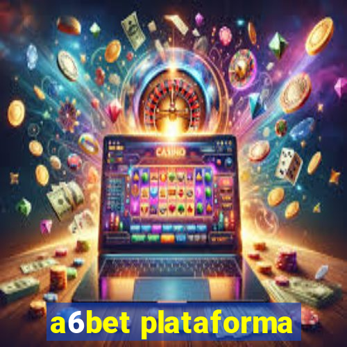 a6bet plataforma