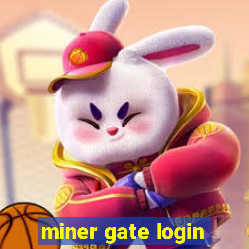 miner gate login