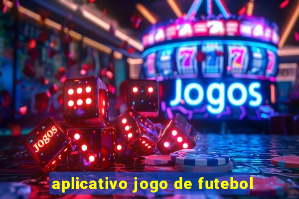 aplicativo jogo de futebol