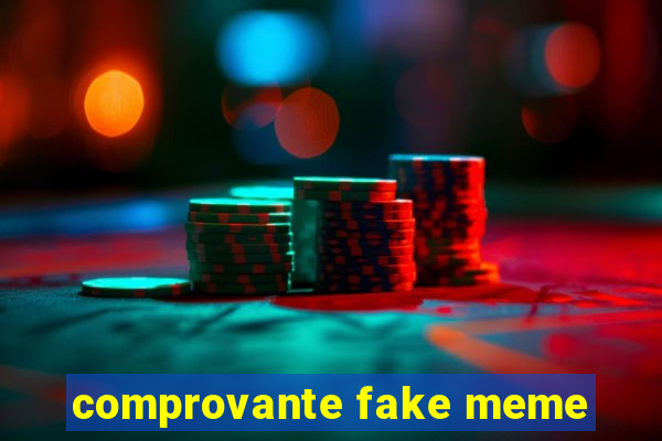 comprovante fake meme