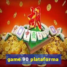 game 90 plataforma