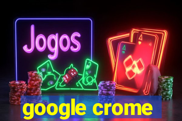 google crome