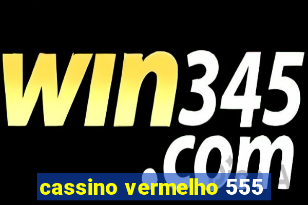 cassino vermelho 555