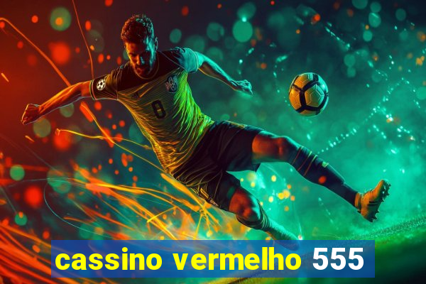 cassino vermelho 555