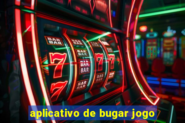 aplicativo de bugar jogo