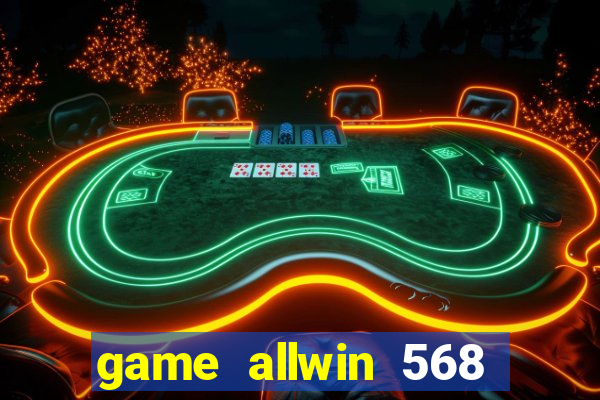 game allwin 568 com login