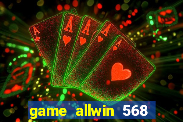 game allwin 568 com login