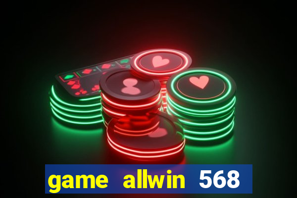 game allwin 568 com login