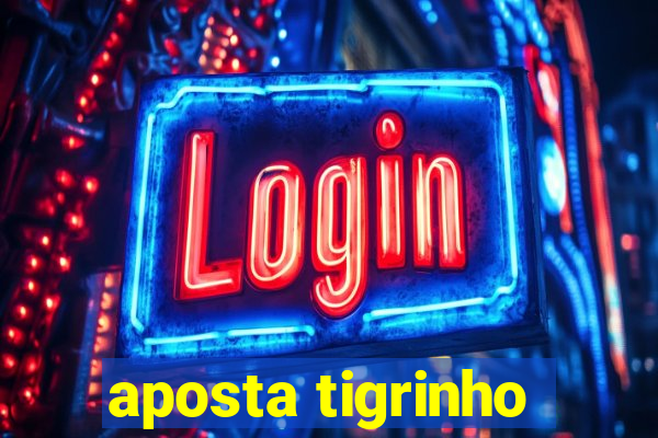 aposta tigrinho