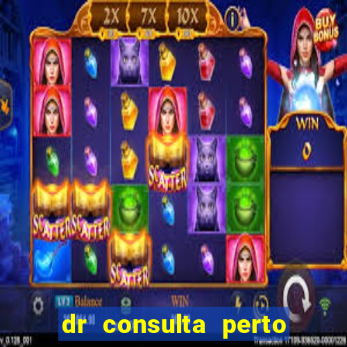 dr consulta perto de mim