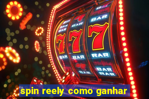 spin reely como ganhar