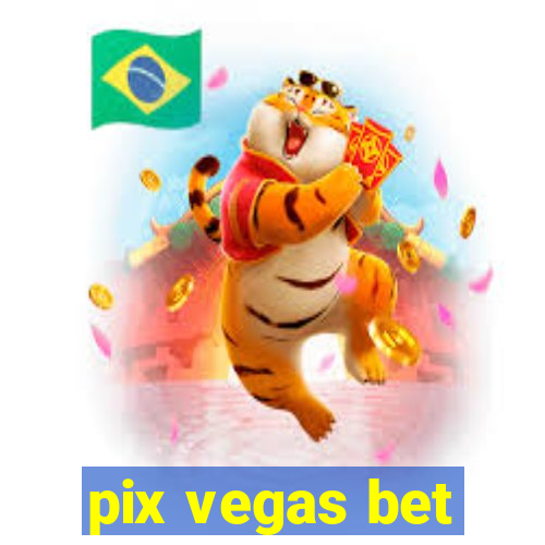 pix vegas bet