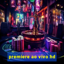 premiere ao vivo hd