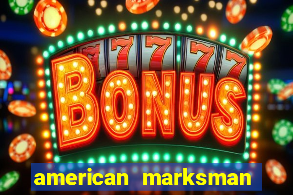 american marksman apk dinheiro infinito