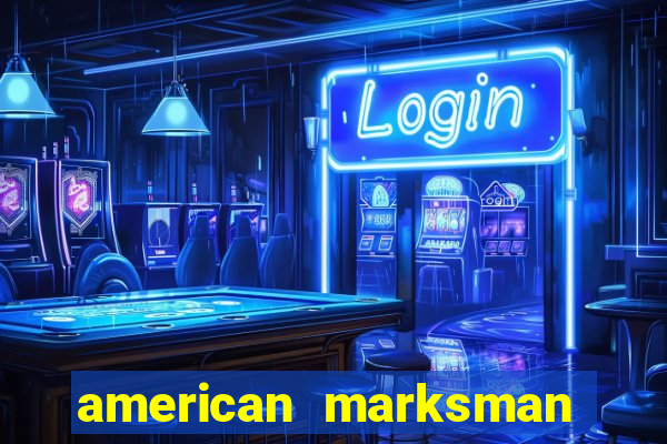 american marksman apk dinheiro infinito