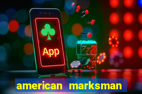 american marksman apk dinheiro infinito