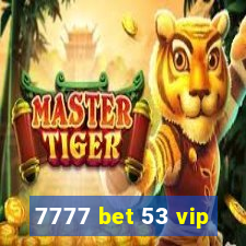 7777 bet 53 vip